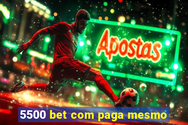 5500 bet com paga mesmo